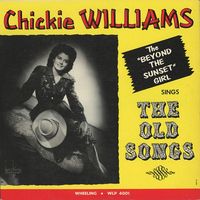 Chickie Williams - Chickie Williams Sings The Old Songs